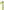 1