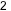 2