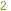 2